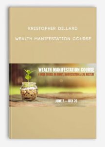 Wealth Manifestation Course , Kristopher Dillard, Wealth Manifestation Course by Kristopher Dillard