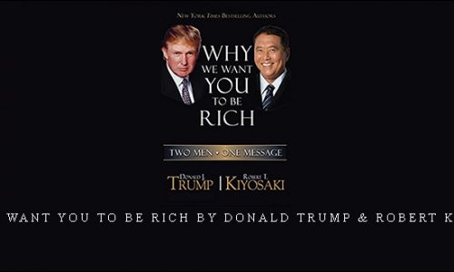 Why We Want You To Be Rich by Donald Trump & Robert kiyosaki