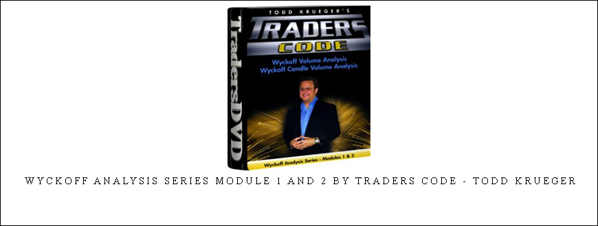 Wyckoff Analysis Series Module 1 and 2 by Traders Code – Todd krueger