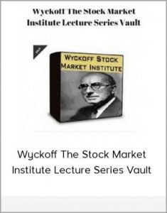 Wyckoff, The Stock Market Institute Lecture Series Vault, Wyckoff The Stock Market Institute Lecture Series Vault