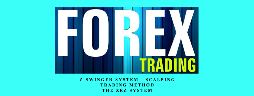 Z-Swinger System + Scalping Trading Method + The ZEZ System