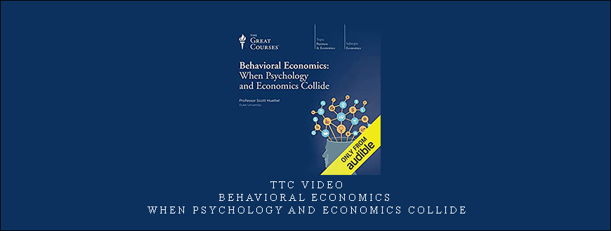 TTC Video - Behavioral Economics: When Psychology and Economics Collide