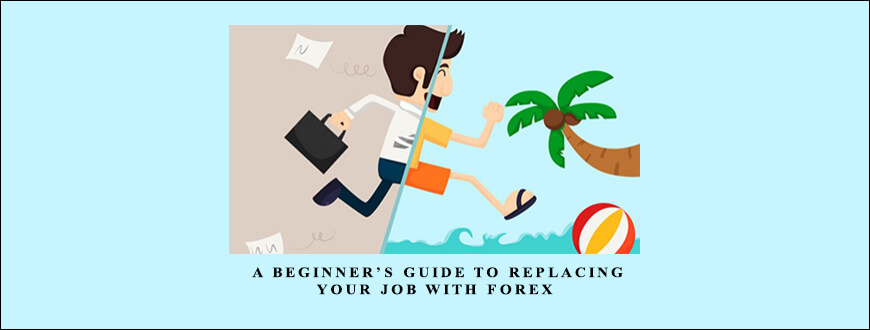 Currency Captain.com – A Beginner’s Guide to Replacing Your Job with Forex