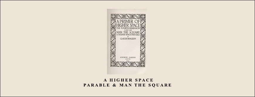 Claude Bragdon – A Higher Space Parable & Man The Square