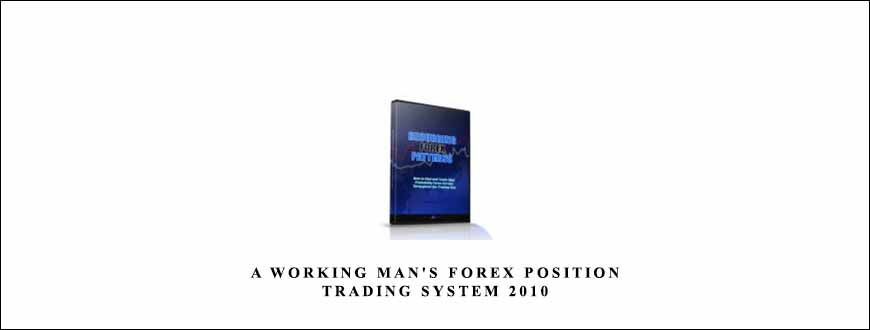 A Working Man’s Forex Position Trading System 2010 by Alan Benefield