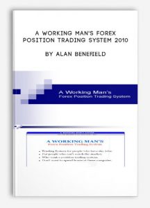 A Working Man's Forex Position Trading System 2010 by Alan Benefield