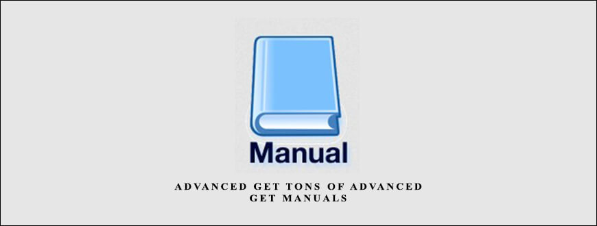 Advanced GET TONS of Advanced GET Manuals