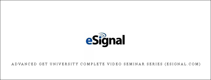 Advanced GET University Complete Video Seminar Series (eSignal