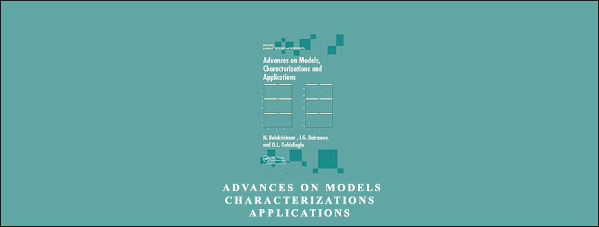 Advances on Models, Characterizations & Applications