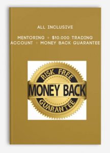 All Inclusive Mentoring + $10.000 trading account + Money Back Guarantee