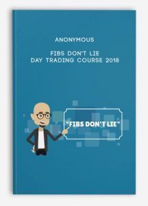 Anonymous - Fibs Don't Lie - Day Trading Course 2018