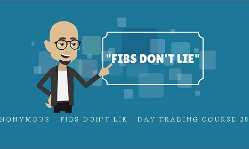 Anonymous – Fibs Don’t Lie – Day Trading Course 2018