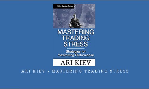 Ari Kiev – Mastering Trading Stress