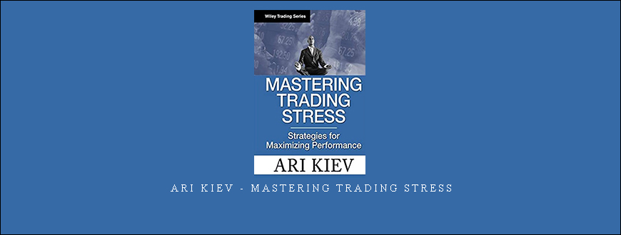 Ari Kiev - Mastering Trading Stress