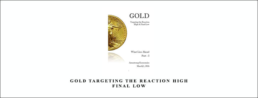 Armstrongeconomics – GOLD Targeting The Reaction High & Final Low