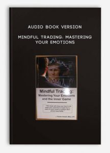 Audio Book Version – Mindful Trading- Mastering Your Emotions