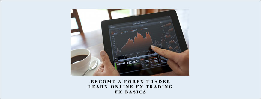 Become A Forex Trader – Learn Online FX Trading – FX Basics