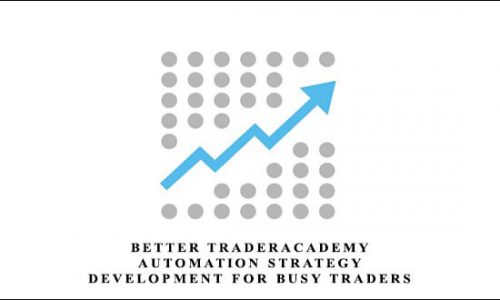 Better Traderacademy – Automation Strategy Development for Busy Traders