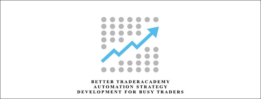 Better Traderacademy Automation Strategy Development for Busy Traders