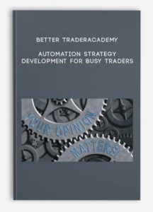 Better Traderacademy Automation Strategy Development for Busy Traders