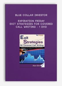 Blue Collar Investor – Expiration Friday – Exit Strategies For Covered Call Writing – 1 DVD