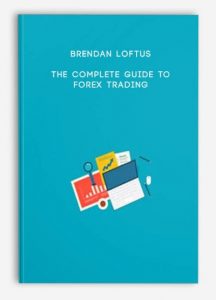 Brendan Loftus – The Complete Guide to Forex Trading