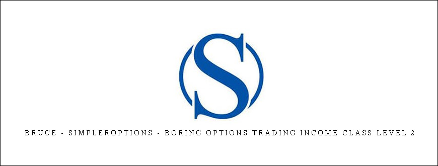 Bruce - SimplerOptions - Boring Options Trading Income Class Level 2