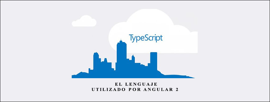 Curso de TypeScript – El lenguaje utilizado por Angular 2