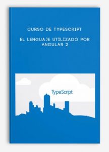 Curso de TypeScript – El lenguaje utilizado por Angular 2