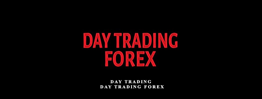 Day Trading- Day Trading Forex