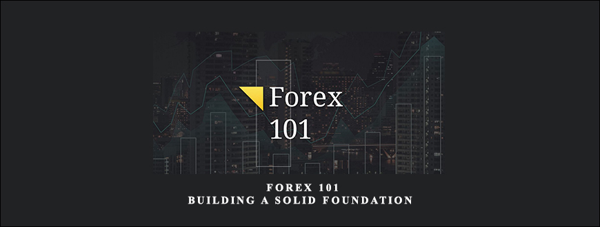 Derek Frey – Forex 101. Building a Solid Foundation