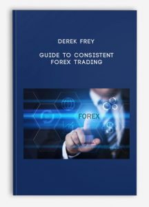 Derek Frey – Guide to Consistent Forex Trading