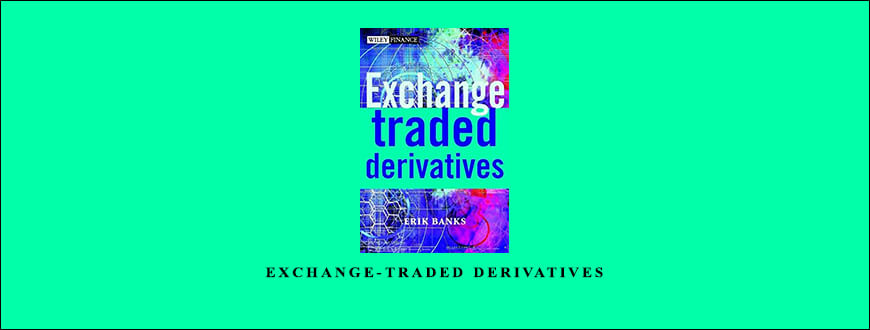 Erik Banks – Exchange-Traded Derivatives