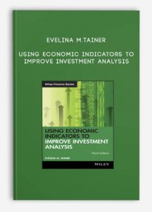 Evelina M.Tainer – Using Economic Indicators to Improve Investment Analysis