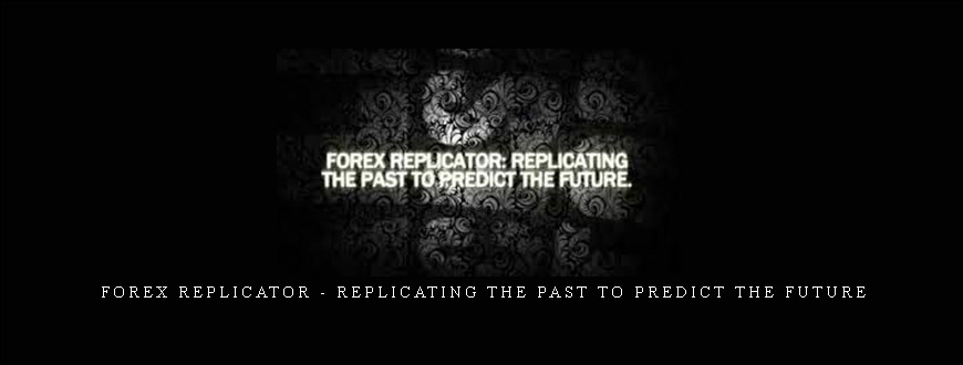 Forex Replicator - Replicating The Past To Predict The Future