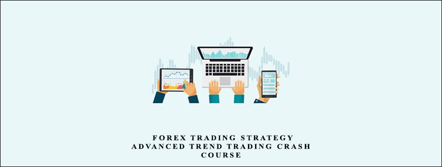 Anas Abba – Forex Trading Strategy – Advanced Trend Trading Crash Course