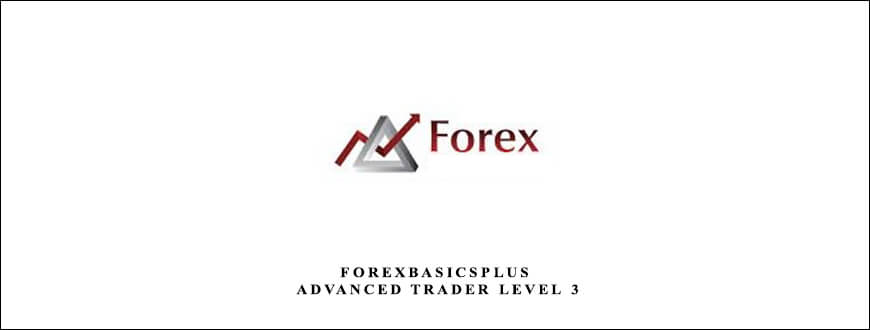 Forexbasicsplus – Advanced Trader Level 3