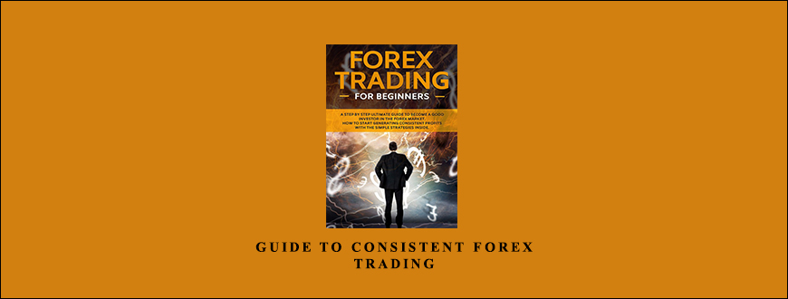 Guide to Consistent Forex Trading