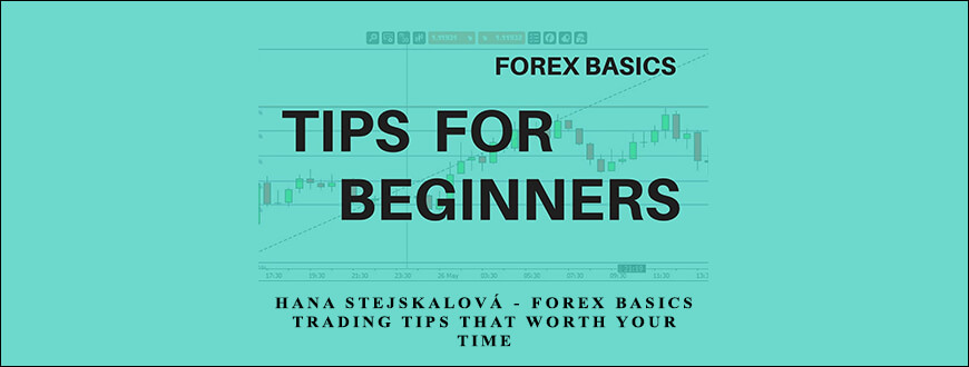 Hana Stejskalová – Forex Basics: Trading Tips that Worth Your Time