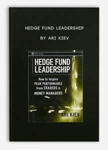 Hedge Fund Leadership by Ari Kiev