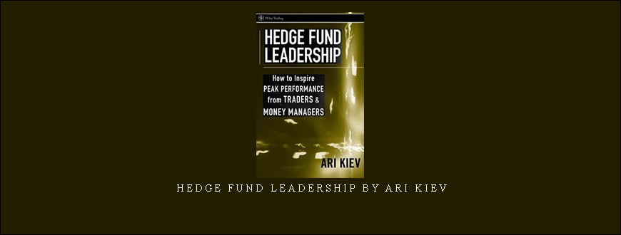 Hedge Fund Leadership by Ari Kiev