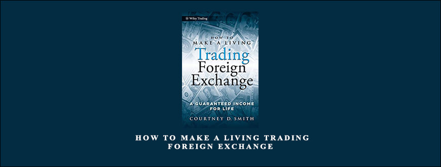 Courtney Smith – How to Make a Living Trading Foreign Exchange