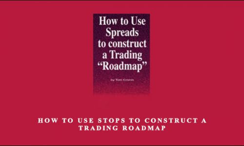 Tom Cronin – How to use Stops to Construct a Trading Roadmap