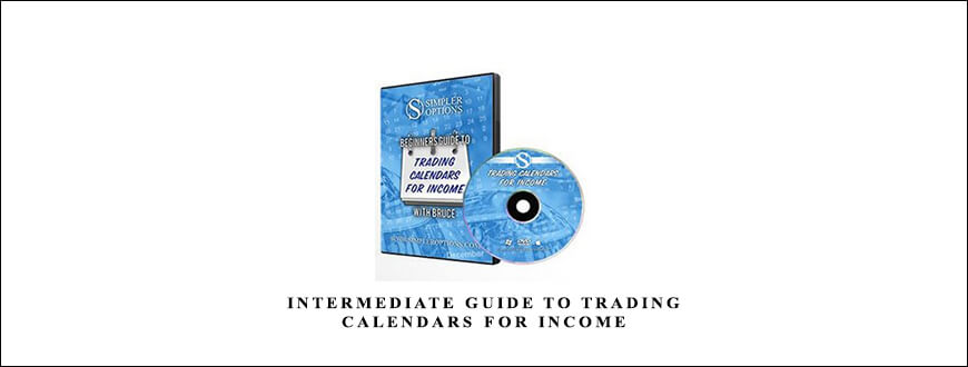 Bruce – SimplerOptions – Intermediate Guide to Trading Calendars for Income