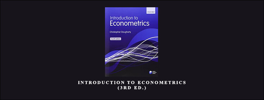 Christopher Dougherty – Introduction to Econometrics (3rd Ed.)