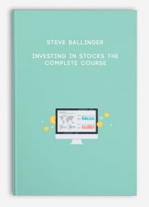 Investing In Stocks The Complete Course by Steve Ballinger