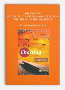 Investor's Guide to Charting Analysis for the Intelligent Investor by Alistair Blair