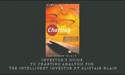 Investor’s Guide to Charting Analysis for the Intelligent Investor by Alistair Blair