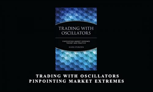 Mark Etzkorn – Trading with Oscillators. Pinpointing Market Extremes