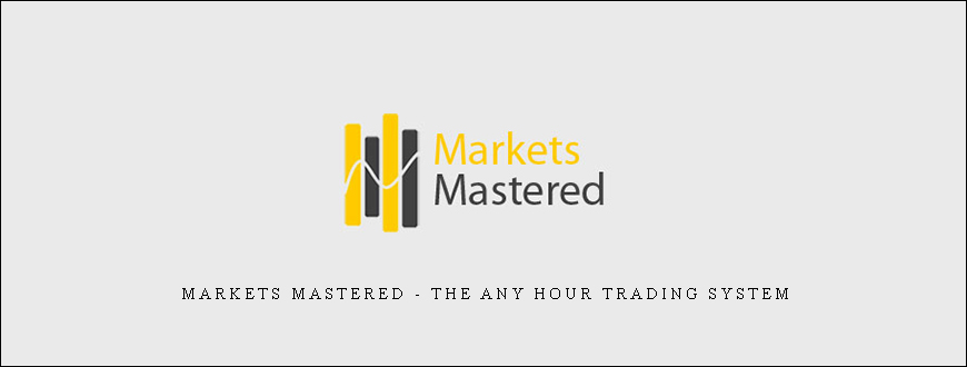 Markets Mastered - The Any Hour Trading System